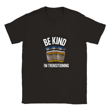 Be Kind Im Trensitioning T-Shirt